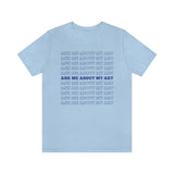 Ask Me About My Art Unisex Tee Shirt