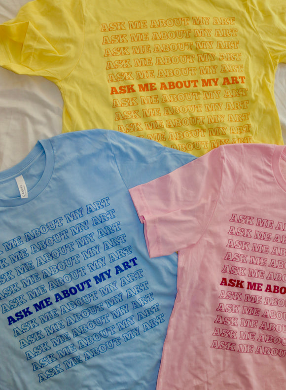 Ask Me About My Art Unisex Tee Shirt